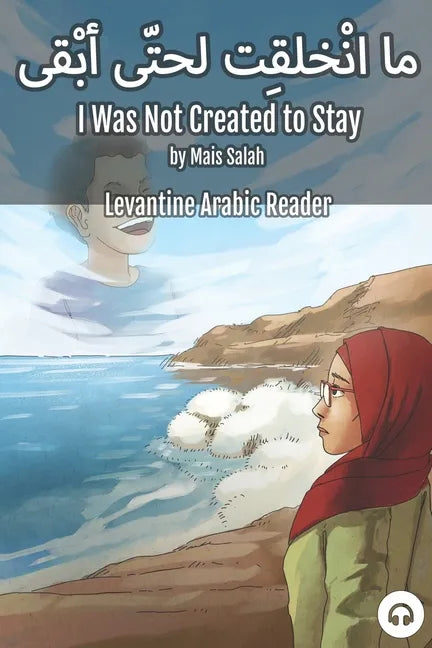 I Was Not Created to Stay: Levantine Arabic Reader (Jordanian Arabic) - Paperback