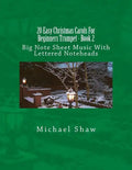 20 Easy Christmas Carols For Beginners Trumpet - Book 2: Big Note Sheet Music With Lettered Noteheads - Paperback