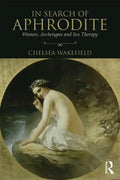 In Search of Aphrodite: Women, Archetypes and Sex Therapy - Paperback