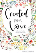 Created for Love: Reflections for the Catholic Bride-To-Be - Hardcover