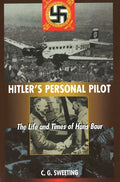 Hitler's Personal Pilot: The Life and Times of Hans Baur - Paperback