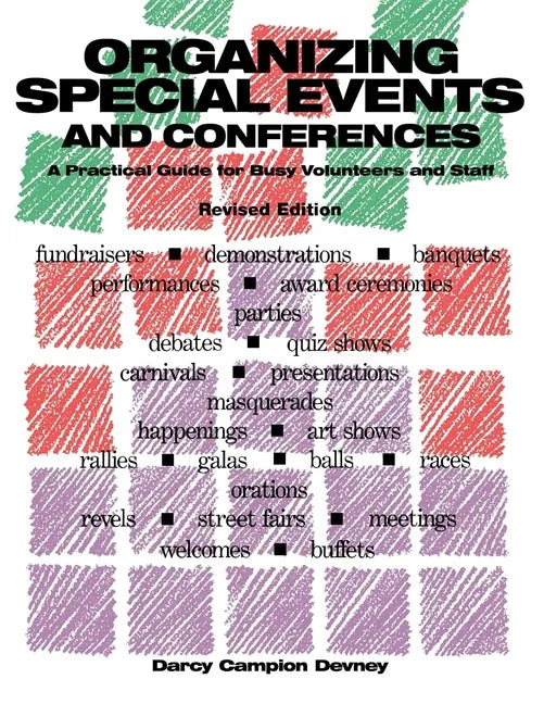 Organizing Special Events and Conferences: A Practical Guide for Busy Volunteers and Staff, Revised Edition - Paperback