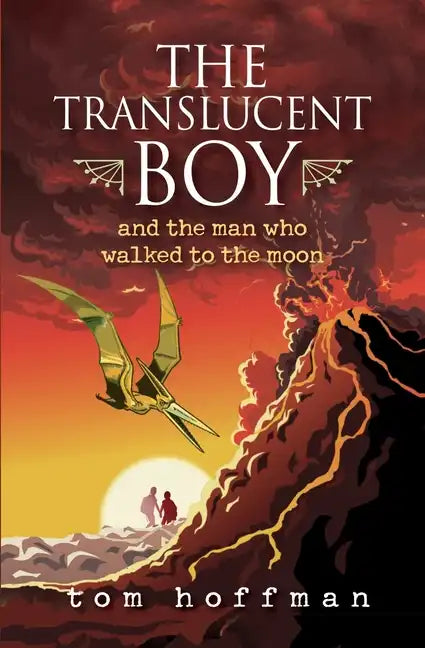 The Translucent Boy and the Man Who Walked to the Moon - Paperback