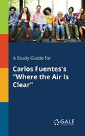 A Study Guide for Carlos Fuentes's "Where the Air Is Clear" - Paperback