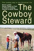 The Cowboy Steward: The cowboy way to the christian life - Paperback