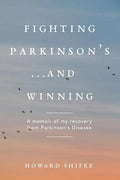 Fighting Parkinson's...and Winning: A memoir of my recovery from Parkinson's Disease - Paperback