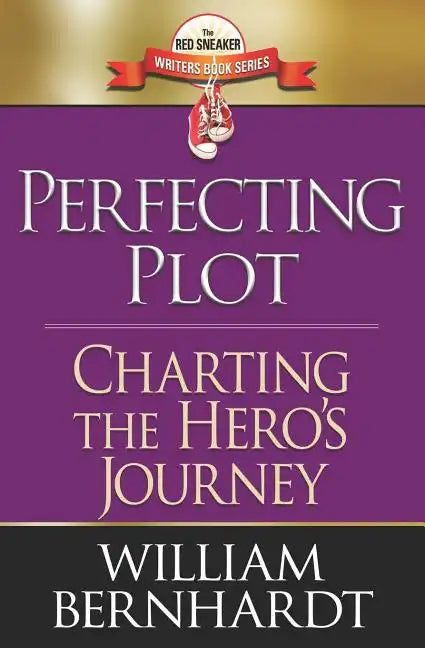 Perfecting Plot: Charting the Hero's Journey - Paperback