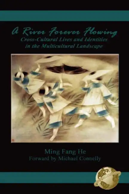 A River Forever Flowing: Cross-Cultural Lives and Identies in the Multicultural Landscape - Paperback