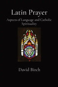 Latin Prayer: Aspects of Language and Catholic Spirituality - Paperback