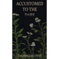Accustomed to the Dark - Hardcover