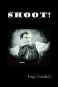 Shoot! (Si Gara), (the Notebooks of Serafino Gubbio, Cinematograph Operator) - Paperback