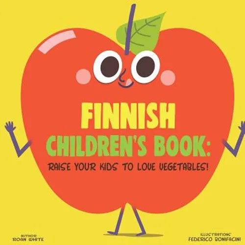 Finnish Children's Book: Raise Your Kids to Love Vegetables! - Paperback