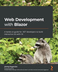Web Development with Blazor: A hands-on guide for .NET developers to build interactive UIs with C# - Paperback
