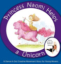 Princess Naomi Helps a Unicorn: A Dance-It-Out Creative Movement Story for Young Movers - Hardcover