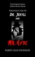 Strange Case of Dr. Jekyll and Mr. Hyde - The Original Classic Gothic Horror - Paperback