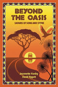 Beyond The Oasis: Safaris of Song and Stone - Paperback