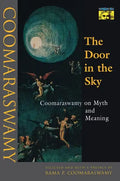 The Door in the Sky: Coomaraswamy on Myth and Meaning - Paperback