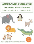 Awesome Animals! Drawing Activity Book for Kids Age 6 - 12 Years Old: More than 100+ Pages of Fun and Creativity! - Paperback