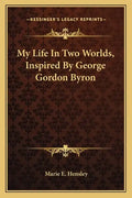 My Life in Two Worlds, Inspired by George Gordon Byron - Paperback
