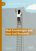 Mad Knowledges and User-Led Research - Hardcover