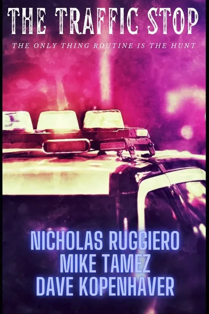 The traffic stop: The only thing routine is the hunt - Paperback