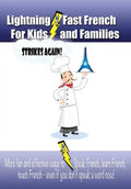 Lightning-fast French For Kids And Families Strikes Again!: More Fun Ways To Learn French, Speak French, And Teach Kids French - Even If You Don't Spe - Paperback