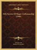 Fifty Secrets Of Magic Craftsmanship (1948) - Hardcover