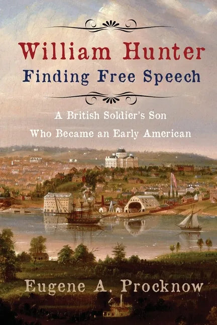 William Hunter - Finding Free Speech: A British Soldier's Son Who Became an Early American - Paperback