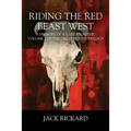 Riding the Red Beast West: A Memory of a Last Frontier: Volume 2 of The Great Plains Trilogy - Paperback