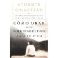 Como Orar Por La Voluntad de Dios Para Tu Vida: Un Camino de Oracion Hacia El Bienestar Espiritual = Praying God's Will for Your Life = Praying God's - Paperback
