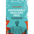 Sustainable. Resilient. Free.: The Future of Public Higher Education - Paperback