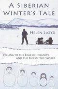 A Siberian Winter's Tale - Cycling to the Edge of Insanity and the End of the World - Paperback