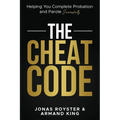 The Cheat Code: Helping You Complete Probation and Parole Successfully - Paperback