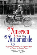America and the Automobile: A Historical Entertainment of the Mechanics, Moguls, and Moments that Changed a Nation - Paperback