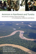 Animism in Rainforest and Tundra: Personhood, Animals, Plants and Things in Contemporary Amazonia and Siberia - Paperback
