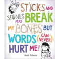 Sticks and Stones May Break My Bones But Words (Can Never) Hurt Me - Hardcover