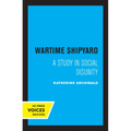 Wartime Shipyard: A Study in Social Disunity - Paperback