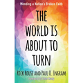 The World Is about to Turn: Mending a Nation's Broken Faith - Paperback