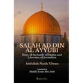 Salah Ad Din Al Ayyubi - Hero of the battle of Hattin and Liberator of Jerusalem - Paperback