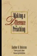 Making a Difference in Preaching: Haddon Robinson on Biblical Preaching - Paperback
