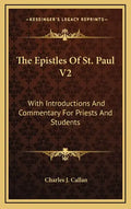 The Epistles of St. Paul V2: With Introductions and Commentary for Priests and Students: Ephesians, Philippians, Colossians, Philemon, First and Se - Hardcover
