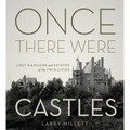 Once There Were Castles: Lost Mansions and Estates of the Twin Cities - Hardcover