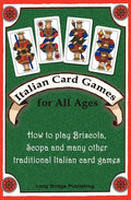 Italian Card Games for All Ages: How to Play Briscola, Scopa and Many Other Traditional Italian Card Games - Paperback