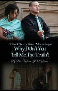 The Christian Marriage: Why Didn't You Tell Me the Truth? - Paperback