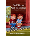 Old Times Not Forgotten: As Told by a Son of the South - Hardcover