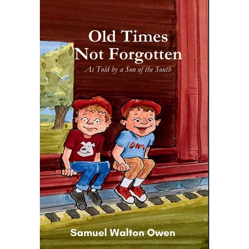 Old Times Not Forgotten: As Told by a Son of the South - Hardcover
