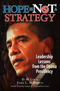 Hope Is Not A Strategy: Leadership Lessons from the Obama Presidency - Paperback