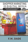 Shopper Marketing and Digital Media: Simplifying Your Digital Media Plans with the Six Pillars Approach - Paperback