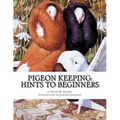 Pigeon Keeping: Hints To Beginners - Paperback