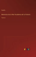 Memorias de la Real Academia de la Historia: Tomo 6 - Hardcover